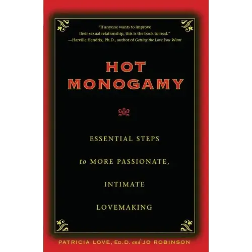 Hot Monogamy: Essential Steps to More Passionate, Intimate Lovemaking