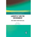 Laudato Si' and the Environment: Pope Francis' Green Encyclical