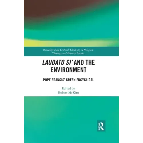 Laudato Si' and the Environment: Pope Francis' Green Encyclical
