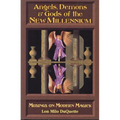 Angels, Demons & Gods of the New Millennium