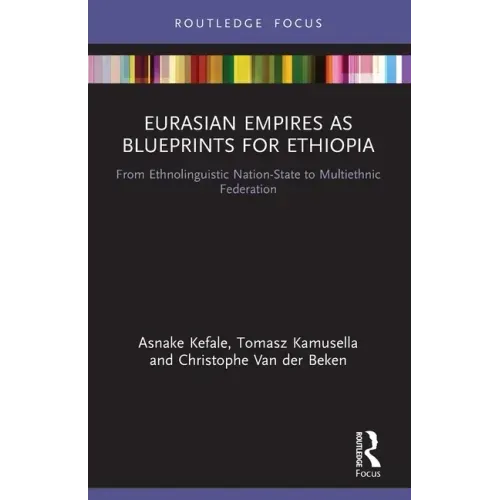 Eurasian Empires as Blueprints for Ethiopia: From Ethnolinguistic Nation-State to Multiethnic Federation