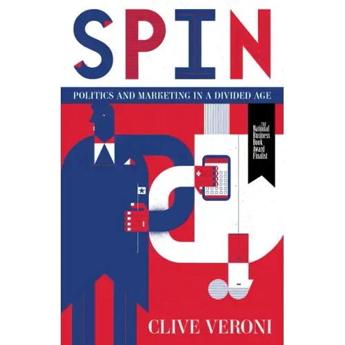 Spin: Politics and Marketing in a Divided Age
