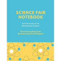 Science Fair Notebook: Writing Your Entire Project Process From Brainstorming Idea, Keep Research Notes, Resources Documentation, Lab Experim