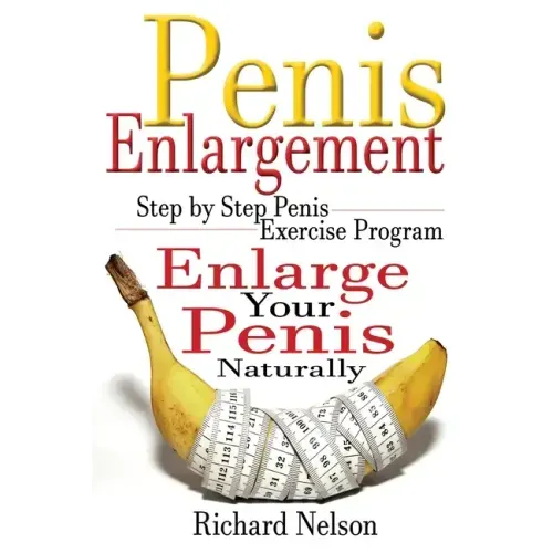 Penis Enlargement: Step by Step Penis Exercise Program, Enlarge Your Penis Naturally