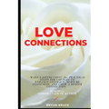 Love Connections: Want Lasting Love? 16+ Practical Steps for Couples to Enhance Intimacy, Nurture Closeness, and Grow a Deeper Connectio