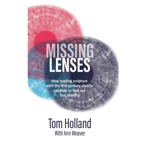 Missing Lenses: How reading scripture with the first century church can help us find our lost identity