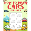 How to Draw Cars For Kids: Learn How to Draw Step by Step (Step by Step Drawing Books)