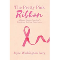 The Pretty Pink Ribbon: A Breast Cancer Survivor's Hurricane Katrina Experience
