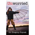 Unworried: A Life Without Anxiety