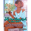 Self-Care Coloring Book for Black Women: Over 40 Stunning Illustrations Relax, Color, and Enjoy The Good Vibes