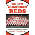 The 1976 Cincinnati Reds: Last Hurrah for the Big Red Machine