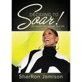 Deciding to Soar!: 180 Lessons to Catapult Your Life