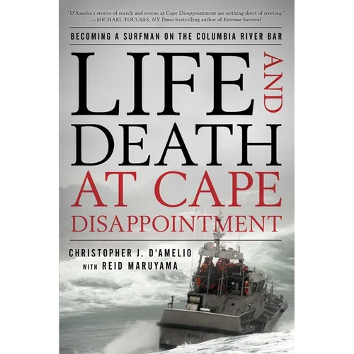 Life and Death at Cape Disappointment: Becoming a Surfman on the Columbia River Bar
