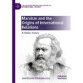 Marxism and the Origins of International Relations: A Hidden History