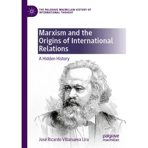 Marxism and the Origins of International Relations: A Hidden History
