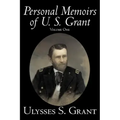 Personal Memoirs of U. S. Grant, Volume One, History, Biography