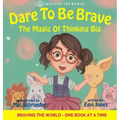 Dare To Be Brave: The Magic Of Thinking Big