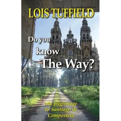 Do You Know The Way?: Walking The Camino Francés