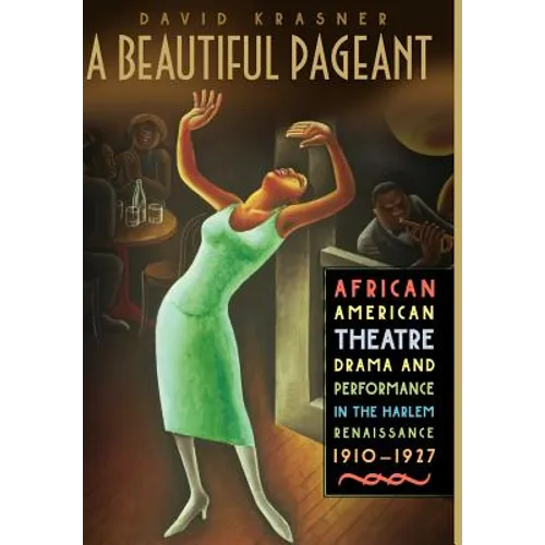 A Beautiful Pageant: African American Theatre, Drama and Performance in the Harlem Renaissance
