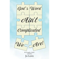 God's Word Ain't Complicated - We Are!