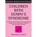 Children with Down's Syndrome: A Guide for Teachers and Support Assistants in Mainstream Primary and Secondary Schools