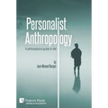 Personalist Anthropology: A philosophical guide to life