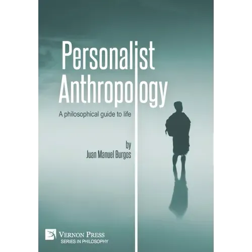Personalist Anthropology: A philosophical guide to life