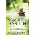 Creating a Peaceful Life: Affirmations for Hope, Love, and Harmony