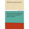 The Art of Travel Shifts and Contrivances Available in Wild Countries