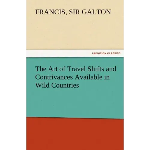 The Art of Travel Shifts and Contrivances Available in Wild Countries