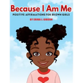 Because I Am Me: Positive Affirmations for Brown Girls