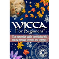 Wicca for Beginners: The essential guide to witchcraft, for the modern wiccans and witches