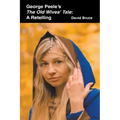 George Peele's The Old Wives' Tale: A Retelling