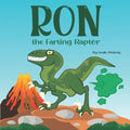 Ron The Farting Raptor: A Funny Story Book For Kids About a Dinosaur Who Farts (What a FART) Series