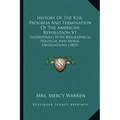 History of the Rise, Progress and Termination of the American Revolution V1: Interspersed with Biographical, Political and Moral Observations (1805)