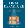 Final Departure: A Step-By-Step Guide To Prepare For One's Passing