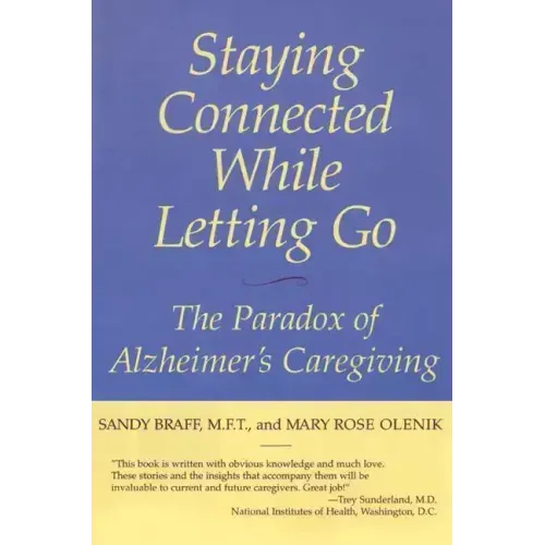 Staying Connected While Letting Go: The Paradox of Alzheimer's Caregiving