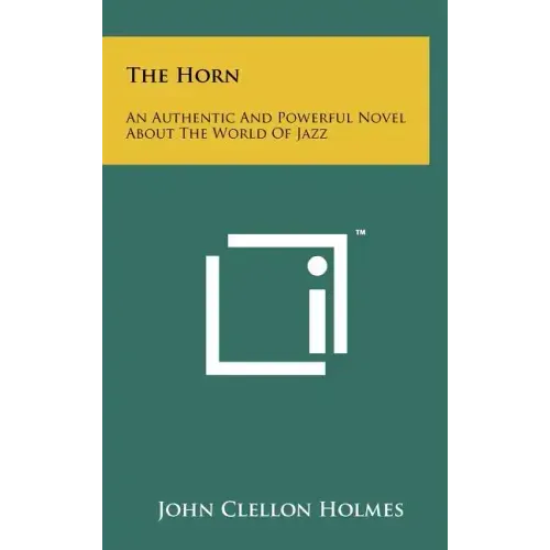 The Horn: An Authentic and Powerful Novel about the World of Jazz