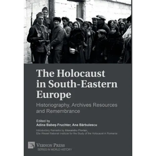 The Holocaust in South-Eastern Europe: Historiography, Archives Resources and Remembrance