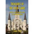 Treasures of the Vieux Carre: Ten Self-Guided Walking Tours of the French Quarter