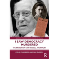 I Saw Democracy Murdered: The Memoir of Sam Russell, Journalist