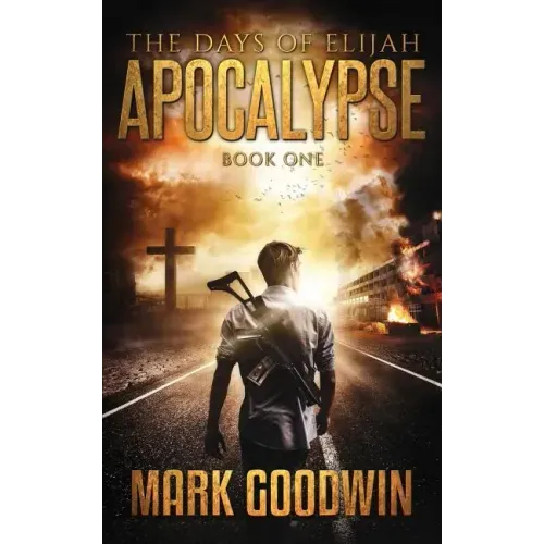 The Days of Elijah, Book One: Apocalypse: A Novel of the Great Tribulation in America