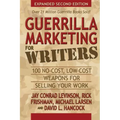 Guerrilla Marketing for Writers: 100 No-Cost, Low-Cost Weapons for Selling Your Work