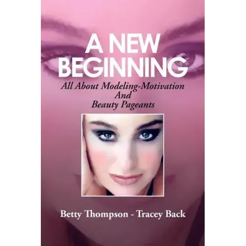 A New Beginning: All About Modeling-Motivation And Beauty Pageants
