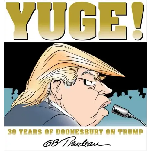 Yuge!: 30 Years of Doonesbury on Trump Volume 37