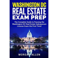 Washington DC Real Estate Exam Prep: The Complete Guide to Passing the Washington DC Real Estate Salesperson License Exam the First Time!