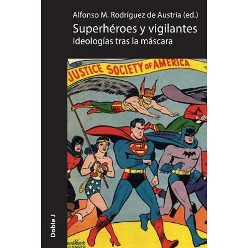 Superhéroes y vigilantes: ideologías tras la máscara