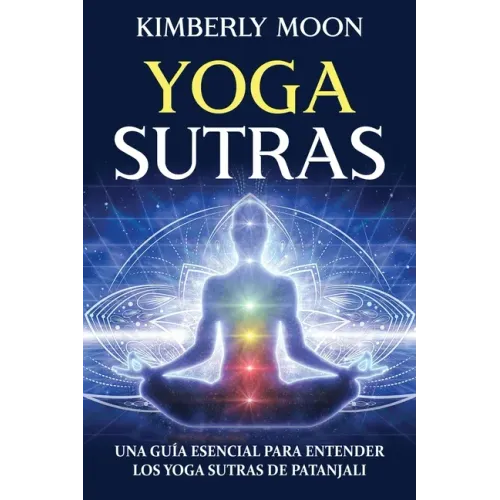 Yoga Sutras: Una guía esencial para entender los Yoga Sutras de Patanjali
