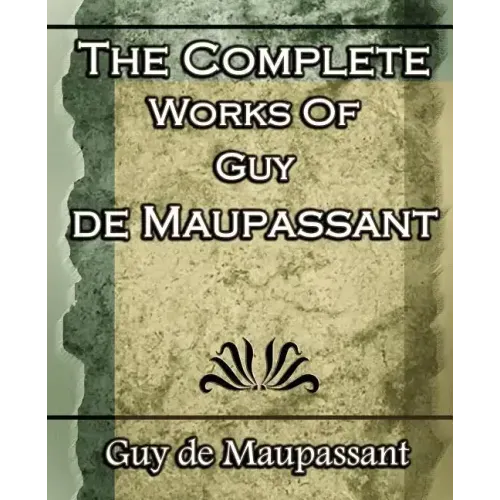 The Complete Works of Guy de Maupassant: Short Stories- 1917
