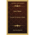 Lucy Stone: Pioneer Of Woman's Rights